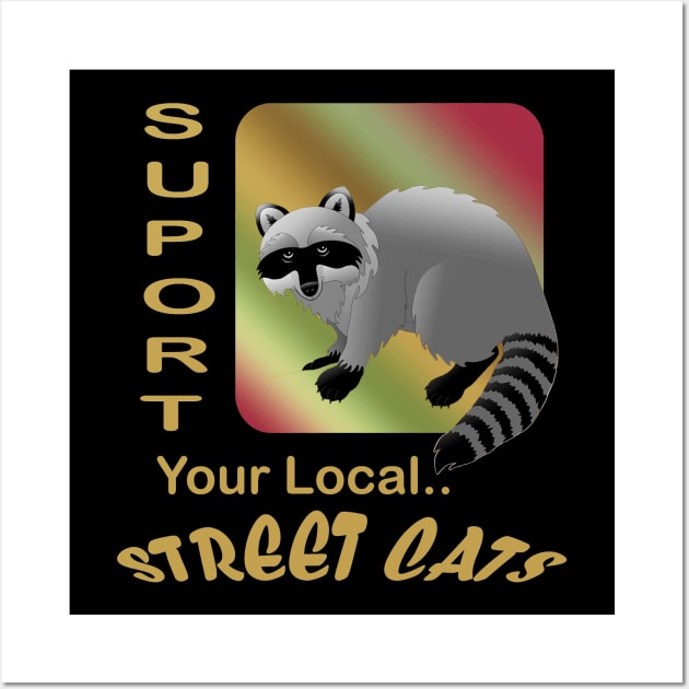 support your local street Cats Wall Art by sayed20